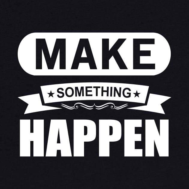 Make Something Happen by By Staks